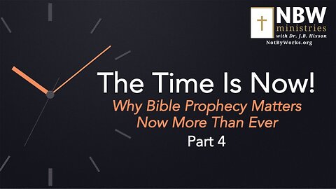 The Time Is Now Part 4 (Setting the Stage Prophetically, cont.)