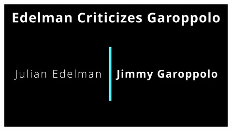 Julian Edelman Criticizes Jimmy Garoppolo for Not Playing Through Pain!