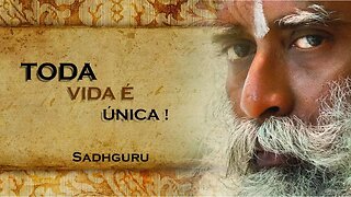 TODA VIDA QUE EXISTE É ESPECIAL E ÚNICA, SADHGURU DUBLADO