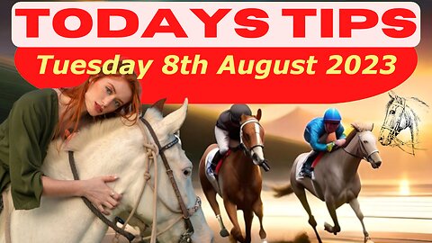 Horse Race Tips Tuesday 8th August 2023 ❤️Super 9 Free Horse Race Tips🐎📆Get ready!😄