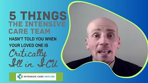 5 Things the Intensive Care Team Hasn’t Told You When Your Loved One is Critically ill in ICU!
