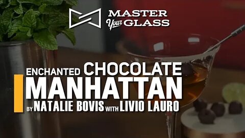 Master Your Glass! ENCHANTED CHOCOLATE MANHATTAN
