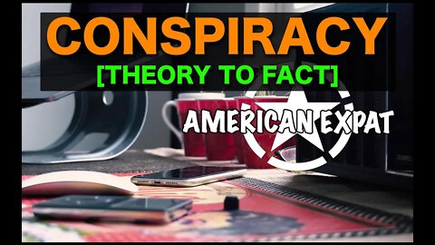 Conspiracy [Theory to fact]