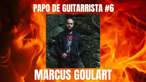 Papo de guitarrista #6 Marcus Goulart