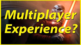 KOTOR Multiplayer Experience?