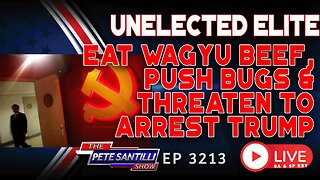 Unelected Elite Dine on Wagyu Beef While They Push Bugs & Threaten To Arrest Trump | EP 3212-11AM