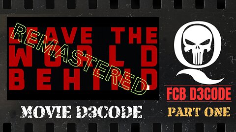 REMASTERED!!! LEAVE THE WORLD BEHIND / PART ONE - FCB D3CODE SPECIAL🍿🍿🍿🍿🍿