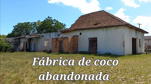 fábrica de coco abandonada