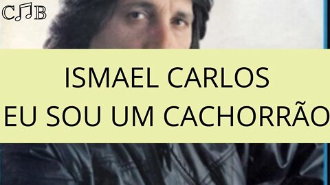 Ismael Carlos - Eu Sou Um Cachorrão