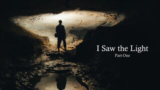 I Saw the Light - Episode 1 Part One