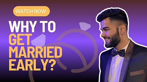 Why to get married early?