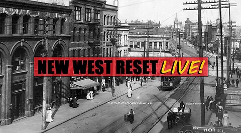 The Vancouver Vacuum: New West Reset LIVE! 66 #reset #oldworld #mudflood #tartaria