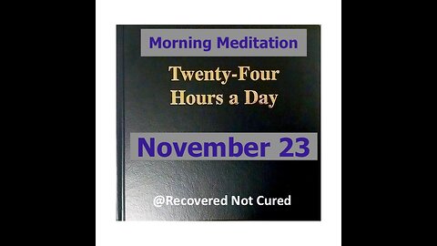 AA -November 23 - Daily Reading from the Twenty-Four Hours A Day Book - Serenity Prayer & Meditation