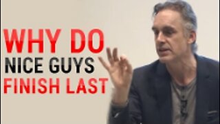 Jordan Peterson- Why Do Nice Guys Nice Finish Last (MUST WATCH)