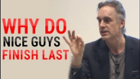 Jordan Peterson- Why Do Nice Guys Nice Finish Last (MUST WATCH)