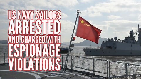 Navy Sailors Arrested and Accused of Spying for China