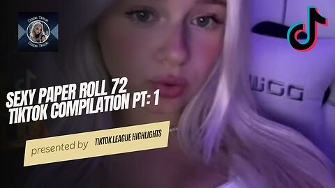 Paper Roll 72 - Hot Model TikTok Compilation Part 1