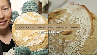 The EASIEST SOURDOUGH ARTISAN BREAD, EVER!