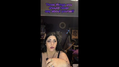 Three things you should never say about yourself