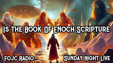 53- FOJC Radio SNL Is The Book Of Enoch Scripture
