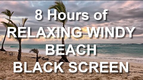 Windy Beach Sounds | Close your eyes and #relax | 8 Hours BLACK SCREEN