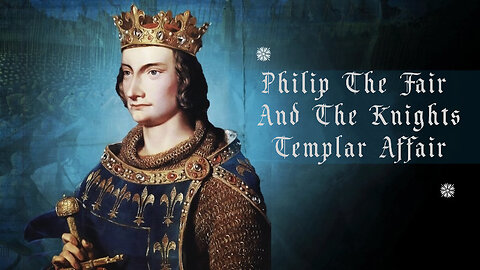 Philip the Fair and The Knights Templar Affair