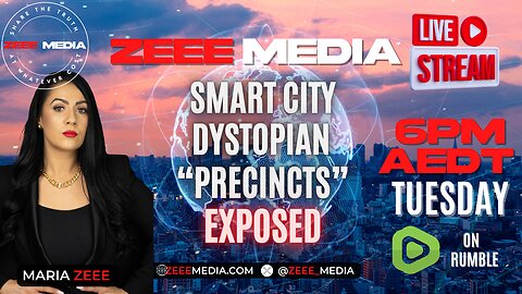 Smart City Dystopian "Precincts" Exposed! Maria Zeee LIVE @ 6PM