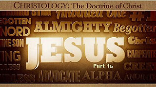 +40 CHRISTOLOGY, Part 1b: The Nature of Jesus Christ
