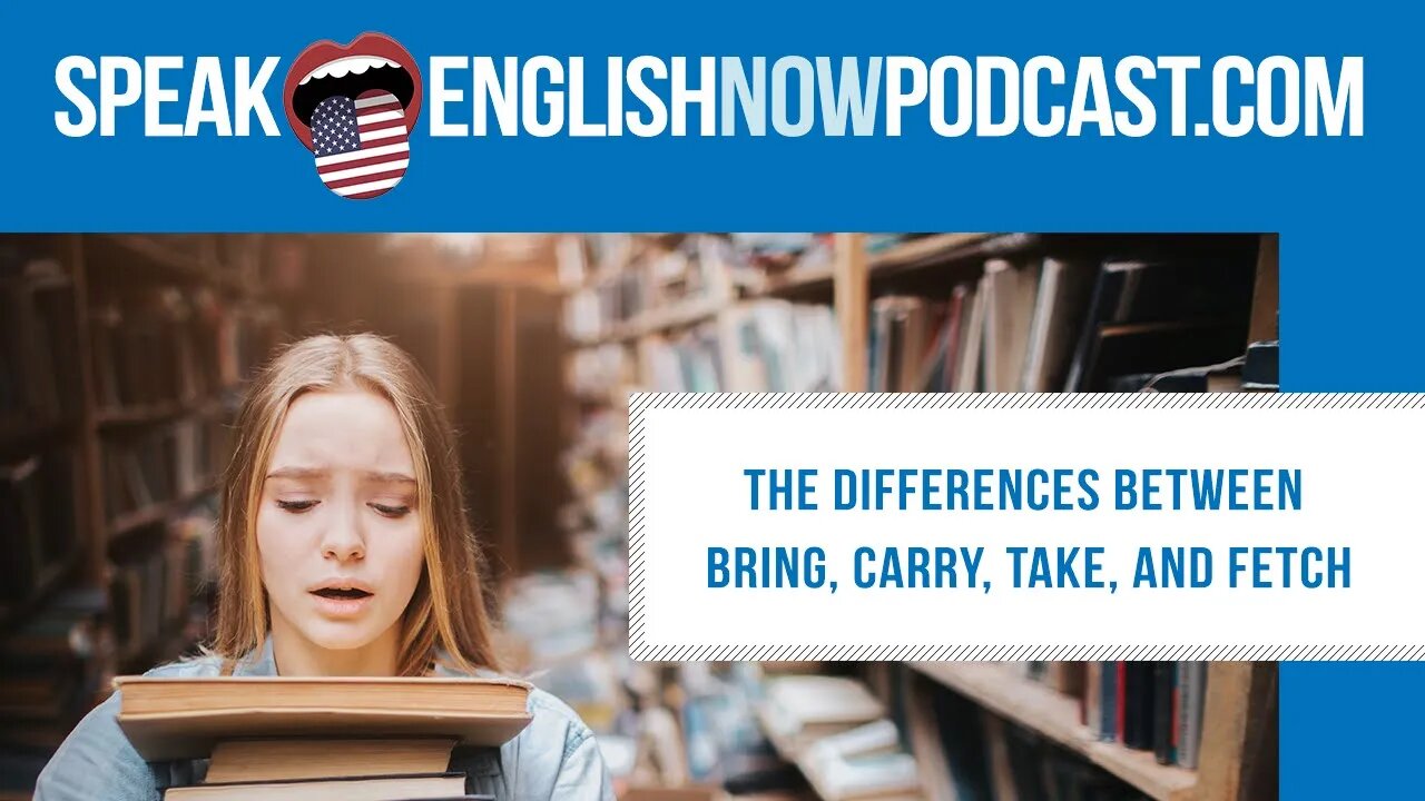 132 The Differences Between Bring Carry Take And Fetch Rep 132 The Differences Between Bring Carry Take And Fetch Rep