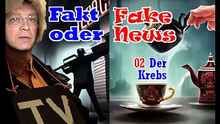 Fakt oder Fake News? 02 Der Krebs