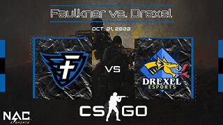 CS:GO- Faulkner vs. Drexel (10/21/22)