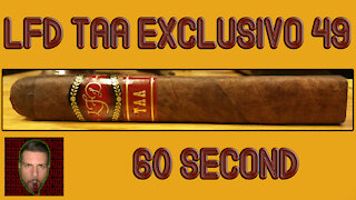 60 SECOND CIGAR REVIEW - LFD TAA Exclusivo 49 - Should I Smoke This