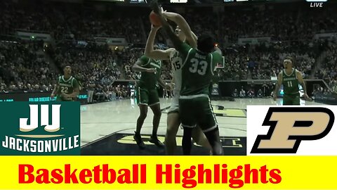 Jacksonville vs #1 Purdue Basketball Game Highlights 12 21 2023