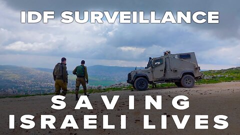 IDF Surveillance from Mt. Ebal Saving Israeli Lives 3/31/2023