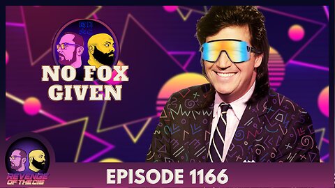 Episode 1166: No Fox Given