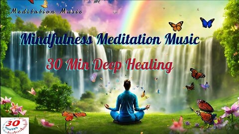 🧘‍♂️ Mindfulness Meditation Music | 30 Min Deep Healing 🌿