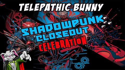 Shadowpunk Close Out!