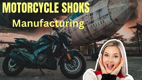 Motorcycle Shock Absorbers Making Complete Process