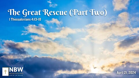 The Great Rescue Part Two (1 Thessalonians 4:13-18)