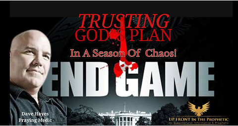 Trusting In God's Plan in A Time of Chaos; Endgame ~ Praying Medic