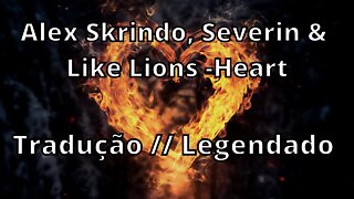Alex Skrindo, Severin & Like Lions - Heart Tradução // Legendado