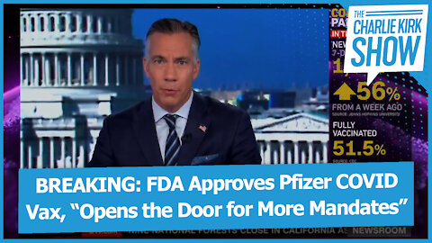 BREAKING: FDA Approves Pfizer COVID Vax, “Opens the Door for More Mandates”