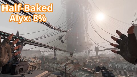 Half-Baked Alyx: 8% | Half-Life Alyx VR Gameplay