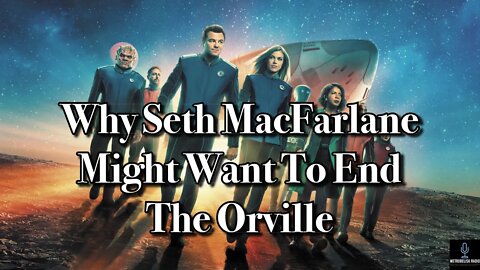Why Seth MacFarlane Might Want To End The Orville