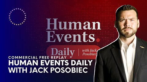 COMMERCIAL FREE REPLAY: Human Events Daily w/ Jack Posobiec | 04-25-2023