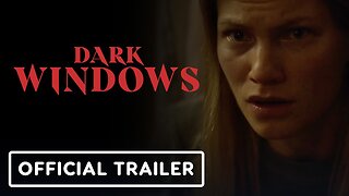 Dark Windows - Official Trailer