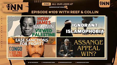 INN News #109 | BALDWIN & PALESTINE, ISLAM IGNORANCE, EASE SANCTIONS FOR PROFIT, ASSANGE APPEAL WIN?