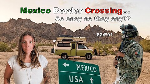 Border Crossing...Easier said than done??? | Runaway Baja, MX: E01 🇲🇽