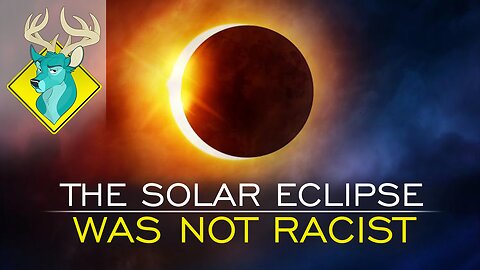TL;DR - The Solar Eclipse was NOT Racist [1/Sep/17]