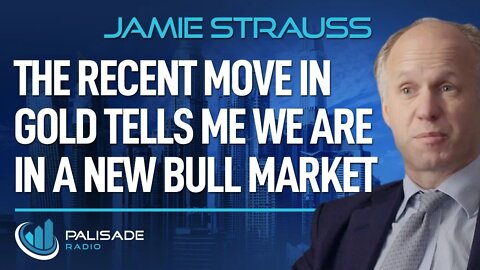Jamie Strauss: The Recent Move in Gold Tells Me We Are in a New Bull Market